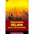 Peradaban Islam: Dulu, Kini, dan Esok